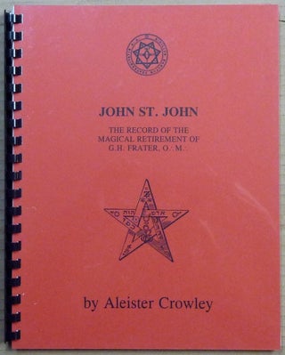 Item #65704 JOHN ST. JOHN. The Record of the Magical Retirement of G. H. Frater, O.'. M.'....