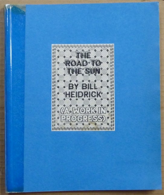 Item #65709 The Road to the Sun, A Record of Self-Initiation to Tipheret ( A Work in Progress ). Bill HEIDRICK, Aleister Crowley: related works.