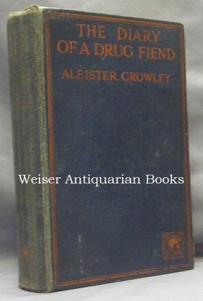 Item #65722 The Diary of a Drug Fiend. Aleister CROWLEY
