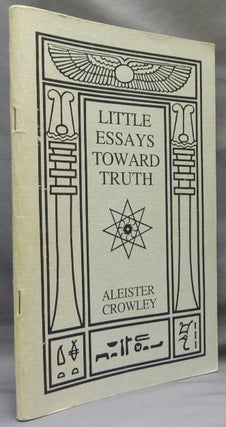 Item #65754 Little Essays Toward Truth. Aleister CROWLEY