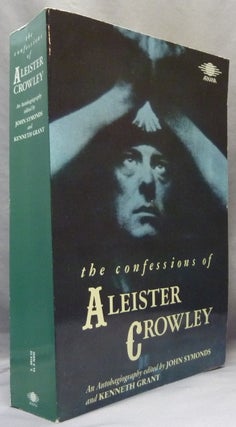 Item #65758 The Confessions of Aleister Crowley. An Autohagiography. Aleister CROWLEY, John...