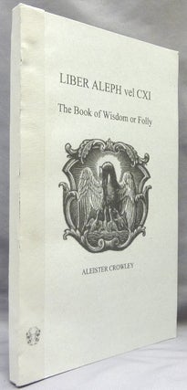 Item #65761 Liber Aleph Vel CXI: The Book of Wisdom or Folly; In the Form of an Epistle of 666...
