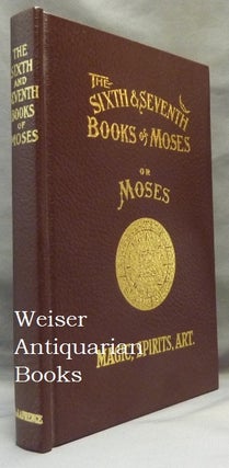 Item #65769 The Sixth and Seventh Books of Moses. The Mystery of all Mysteries. The Citation on...