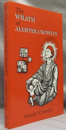 Item #65775 The Wrath of Aleister Crowley. Amado - SIGNED CROWLEY, Aleister Crowley - related works