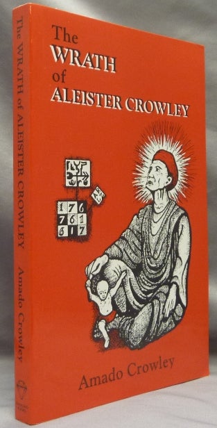 Item #65775 The Wrath of Aleister Crowley. Amado - SIGNED CROWLEY, Aleister Crowley - related works.