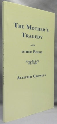 Item #65779 The Mother's Tragedy and other Poems. Aleister CROWLEY