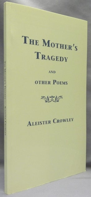 Item #65779 The Mother's Tragedy and other Poems. Aleister CROWLEY.