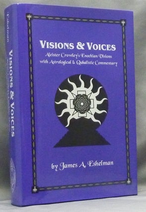 Item #65781 Visions & Voices. Aleister Crowley's Enochian Visions with Astrological and...