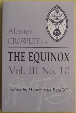 Item #65782 The Equinox: Volume III Number 10. The Review of Scientific Illuminism. The Official...