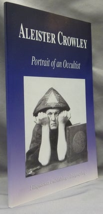 Aleister Crowley, Portrait of an Occultist.