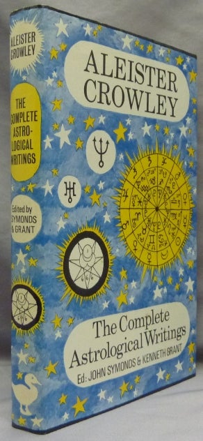 Item #65795 The Complete Astrological Writings; Containing a Treatise on Astrology Liber 536. How Horoscopes are Faked by Cor Scopionis. Batrachophrenoboocosmomachia. John Symonds -, Kenneth Grant.
