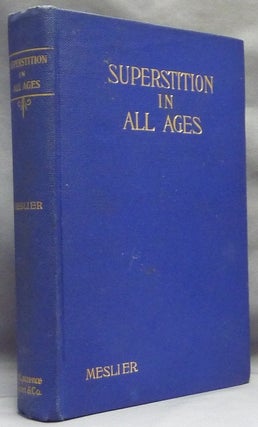Item #65803 Superstition in all Ages: A Dying Confession. DE LAURENCE Dr., Author: Jean Meslier.,...