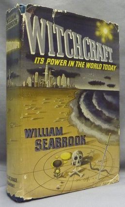 Item #65819 Witchcraft: Its Power in the World Today. William B. SEABROOK, Associate of Aleister...