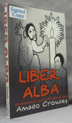 Item #65820 Liber Alba. The Questions Most Often Asked of an Occult Master over Fifty Years....