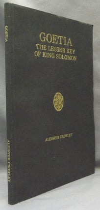 Item #65821 The Book of the Goetia or the Lesser Key of Solomon the King; From numerous...