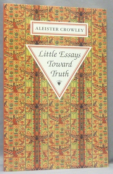 Item #65824 Little Essays Toward Truth. Aleister CROWLEY, Hymenaeus Beta - INSCRIBED.