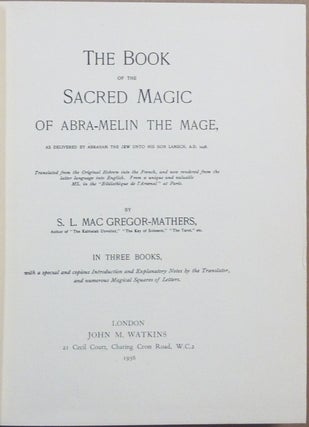 The Book of the Sacred Magic of Abra-Melin the Mage [Abramelin]; As Delivered By Abraham The Jew Unto His Son Lamech. Translated from the Original Hebrew into French, and now rendered into English from an unique and valuable MS. in Bibliotheque de l'Arsenal at Paris. With a special introduction and Explanatory Notes by the Translator and Numerous Magical Squares of Letters.