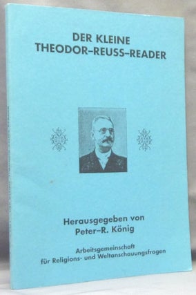 Item #65852 Der Kleine Theodor-Reuss-Reader; Hiram-Editions 15. Theodor. Edited by Peter R....