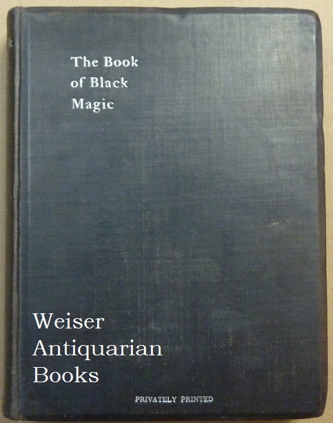 Item #65869 The Book of Black Magic and of Pacts. Including the Rites and Mysteries of Goetic Theurgy, Sorcery, and Infernal Necromancy. Arthur Edward WAITE.