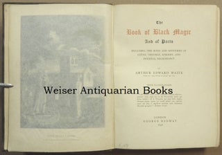 The Book of Black Magic and of Pacts. Including the Rites and Mysteries of Goetic Theurgy, Sorcery, and Infernal Necromancy.