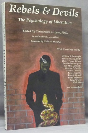 Item #65879 Rebels and Devils. The Psychology of Liberation. Christopher S. Hyatt., S. Jason...