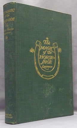 Item #65896 The Magic of the Horse-Shoe with other Folk-Lore Notes [ Horse Shoe ]. Robert Means...