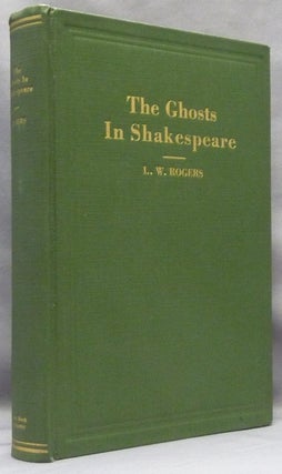 Item #65909 The Ghosts in Shakespeare, a Study of the Occultism in the Shakespeare Plays. L. W....