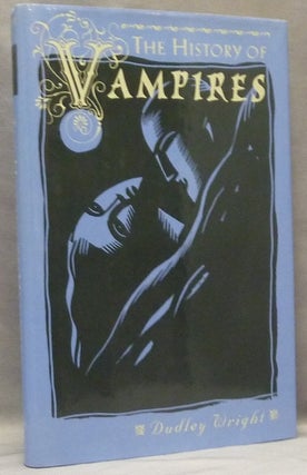 Item #65914 The History of Vampires. Dudley WRIGHT, Michael Lord