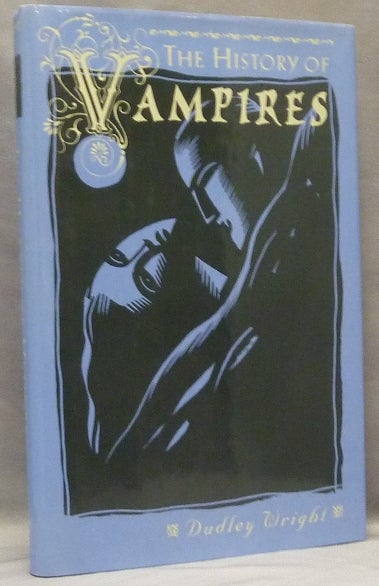 Item #65914 The History of Vampires. Dudley WRIGHT, Michael Lord.