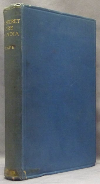 Item #65916 The Secret Lore of India and The One Perfect Life for All, being a Few Main Passages from the Upanishads; put into English verse with an Introduction & a Conclusion. W. M. TEAPE, Introduction and Conclusion Translation.