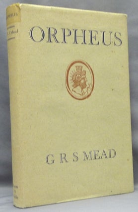 Item #65922 Orpheus. G. R. S. MEAD, George Robert Stowe Mead