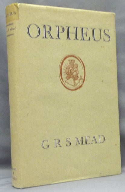 Item #65922 Orpheus. G. R. S. MEAD, George Robert Stowe Mead.