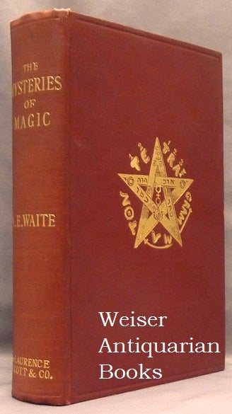 Item #65924 The Mysteries of Magic: A Digest of the Writings of Éliphas Lévi. Eliphas LEVI, Edited etc. by Arthur Edward Waite A. pirate edition "edited" by L. W. de Laurence, aka Lauron William de Laurence.
