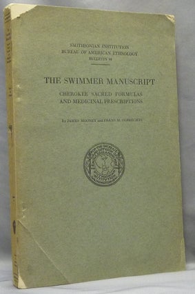 Item #65936 The Swimmer Manuscript. Cherokee Sacred Formulas and Medicinal Prescriptions;...