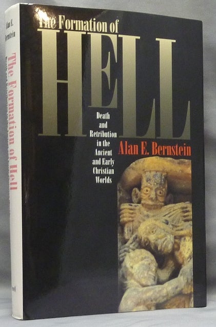 Item #65937 The Formation of Hell. Death and Retribution in the Ancient and Early Christian Worlds. Alan E. BERNSTEIN.