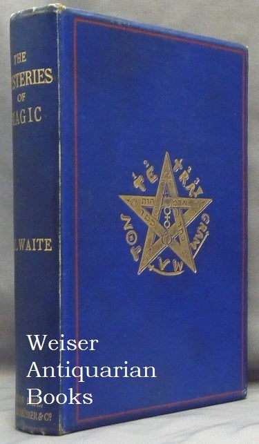 Item #65942 The Mysteries of Magic: A Digest of the Writings of Éliphas Lévi. Eliphas LEVI, Edited etc. by Arthur Edward Waite.