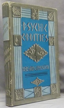Item #65950 Psychic Oddities: Fantastic and Bizarre Events in the Life of a Psychical Researcher....