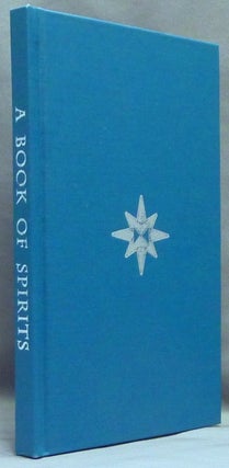 Item #65958 A Book of Spirits. Containing the Evocation of the 72 Rebellious Spirits who were...