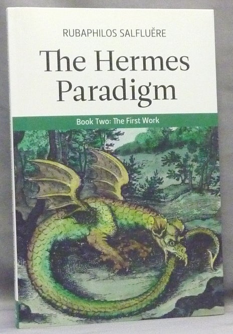 Item #65959 The Hermes Paradigm, Book Two: The First Work. Rubaphilos SALFLUERE, Paul Hardacre, Ben Kosem.