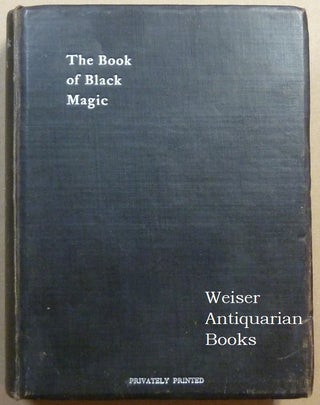 Item #65969 The Book of Black Magic and of Pacts. Including the Rites and Mysteries of Goetic...