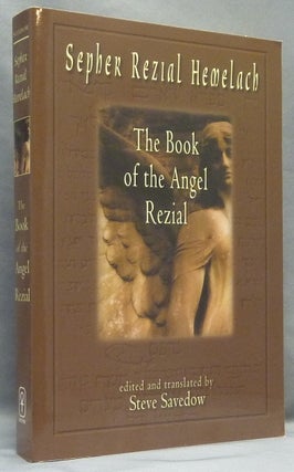 Item #65973 Sepher Rezial Hemelach. The Book of the Angel Rezial. Steve SAVEDOW, - Inscribed and...