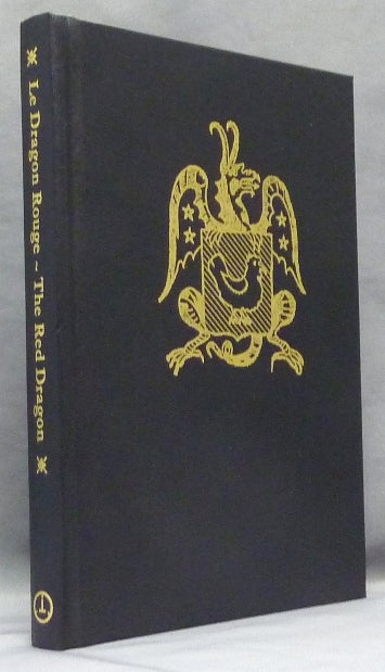 Item #65977 The Authentic Red Dragon (Le Véritable Dragon Rouge) ..... [with ].... The Black Hen (La Poule Noire) .... Translated from the French Edition of 1521. ANONYMOUS, Joshua A. Wentworth, Silens Manus - Signed by.