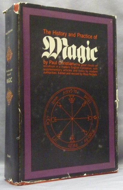 Item #65995 The History and Practice of Magic ( Two Volumes in One ). Paul M. CHRISTIAN, Edited and, Newly Ross Nichols, James Kirkup, Notes etc. by Charles R. Cammell Julian Shaw, Gerald Yorke, Lewis Spence, Edward Whybrow.