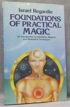 Item #65999 Foundations of Practical Magic. An Introduction to Qabalistic, Magical and Meditative...