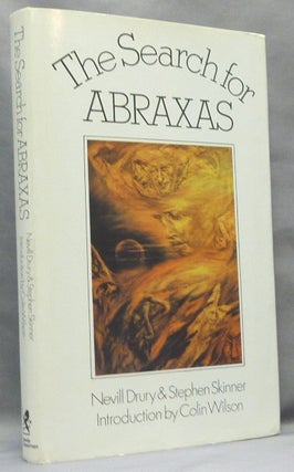 Item #66001 The Search for Abraxas. Nevill DRURY, Stephen Skinner, Colin Wilson, Stephen Skinner
