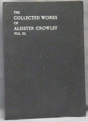 The Works of Aleister Crowley [ The Collected Works of Aleister Crowley ] (in 3 Volumes).