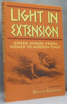 Item #66035 Light in Extension. Greek Magic from Homer to Modern Times; Llewellyn's Western...