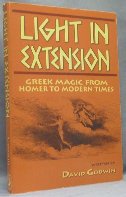 Item #66035 Light in Extension. Greek Magic from Homer to Modern Times; Llewellyn's Western Magick Historical Series. David GODWIN.