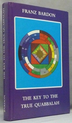 Item #66037 The Key to the True Quabbalah; The Quabbalist as a Sovereign in the Microcosm and the...