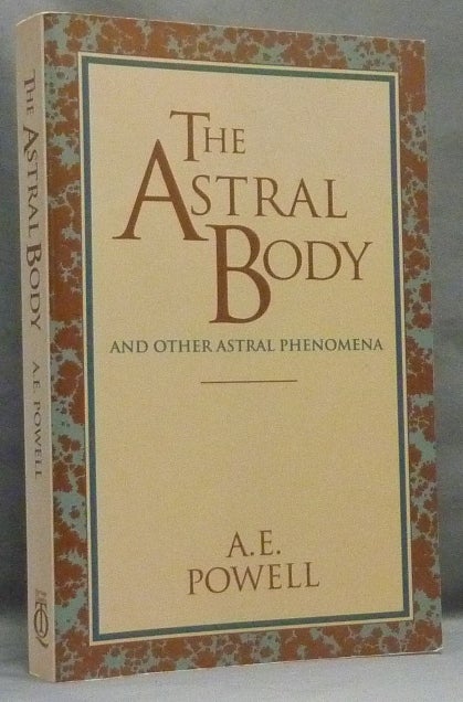 Item #66050 The Astral Body and other Astral Phenomena. Arthur E. POWELL.